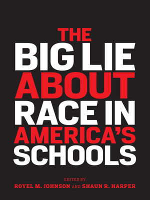 cover image of The Big Lie About Race in America's Schools